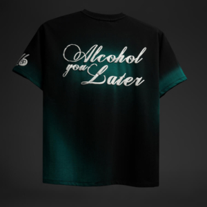 Alcohol You Later Tee 9