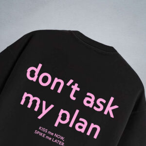 DONT ASK MY PLAN OVERSIZED 3