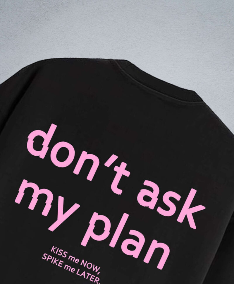 DONT ASK MY PLAN OVERSIZED 3