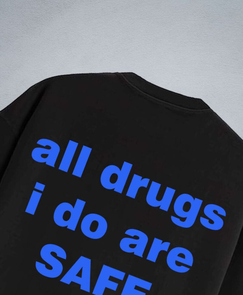 SAFE DRUG T SHIRT 3
